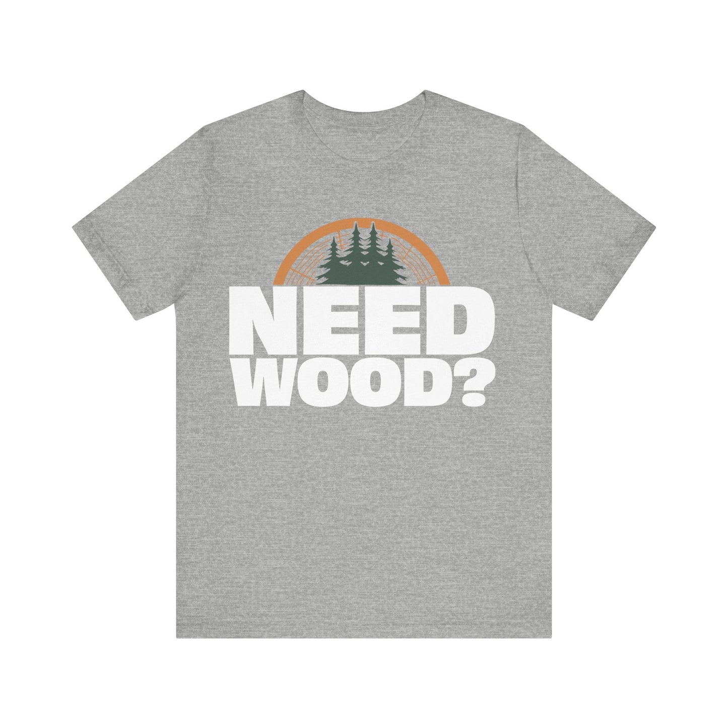 Need Wood? Unisex Jersey Short Sleeve Tee